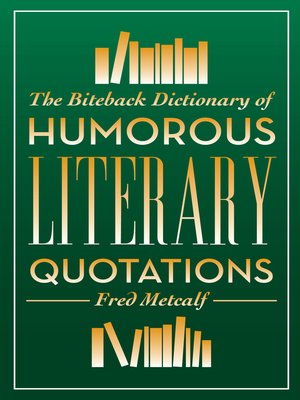 cover image of The Biteback Dictionary of Humorous Literary Quotations